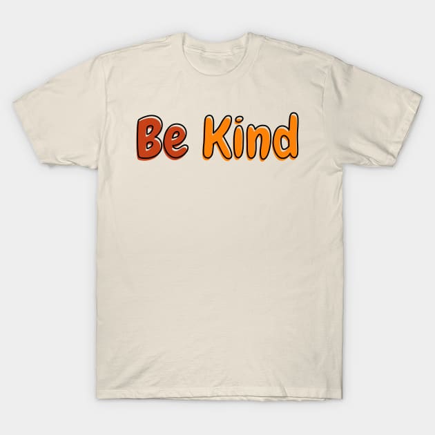 Inspirational - Be Kind T-Shirt by ahmadzakiramadhan